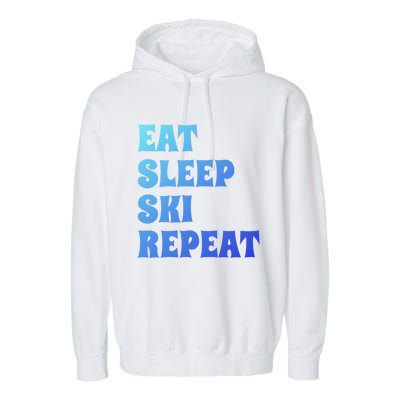 Eat Sleep Ski Repeat Cool Winter Sport Ski Lover Gift Great Gift Garment-Dyed Fleece Hoodie