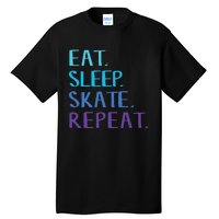 Eat Sleep Skate Repeat Ice Or Roller Skating Tall T-Shirt