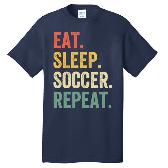 Eat Sleep Soccer Repeat Funny Soccer Player Coach Vintage Tall T-Shirt