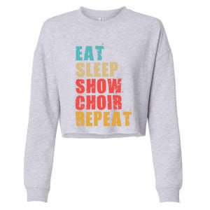 Eat Sleep Show Choir Repeat Motivational Gift Ace054d Gift Cropped Pullover Crew