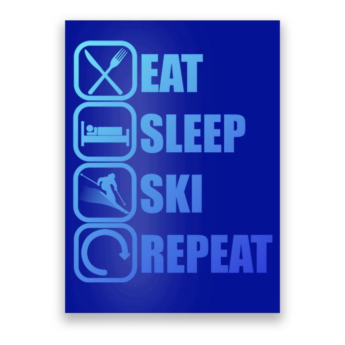 Eat Sleep Ski Repeat Funny Skiing Meaningful Gift Poster