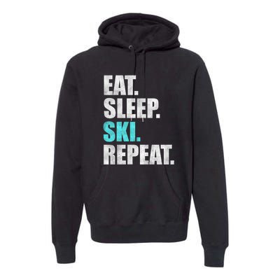 Eat Sleep Ski Repeat Skiing Skier Lover Funny Gift Premium Hoodie