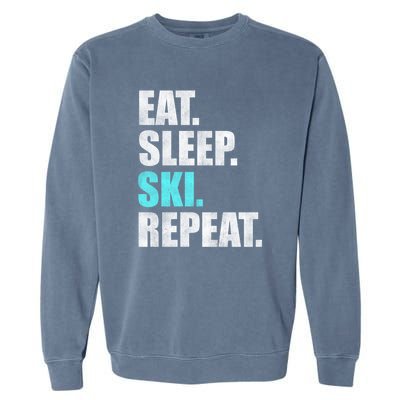 Eat Sleep Ski Repeat Skiing Skier Lover Funny Gift Garment-Dyed Sweatshirt