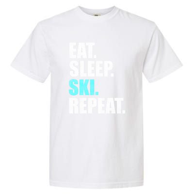 Eat Sleep Ski Repeat Skiing Skier Lover Funny Gift Garment-Dyed Heavyweight T-Shirt