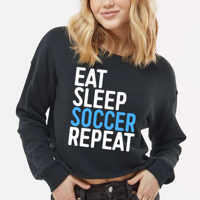 Eat Sleep Soccer Repeat Cropped Pullover Crew
