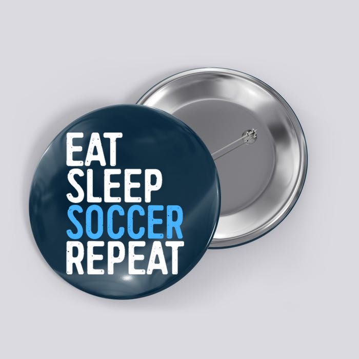 Eat Sleep Soccer Repeat Button