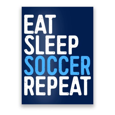 Eat Sleep Soccer Repeat Poster