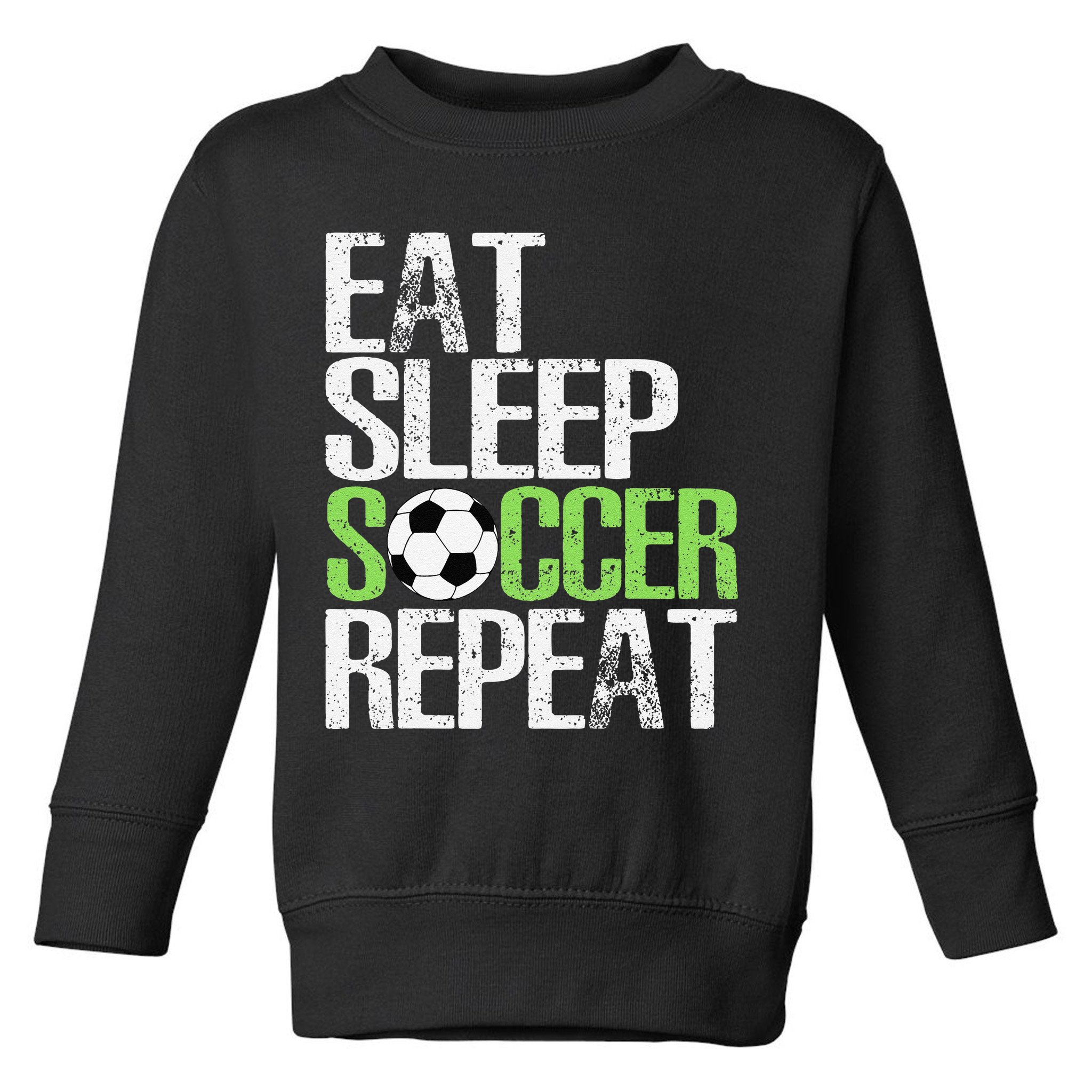 Eat Sleep Soccer Repeat Cool Sport Player Gift Toddler Sweatshirt