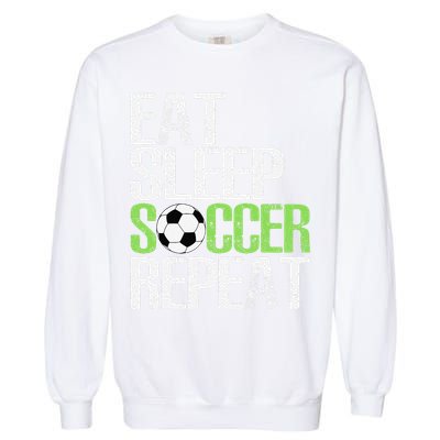 Eat Sleep Soccer Repeat Cool Sport Player Gift Garment-Dyed Sweatshirt