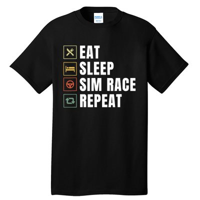 Eat Sleep Sim Race Repeat Sim Racer Tall T-Shirt