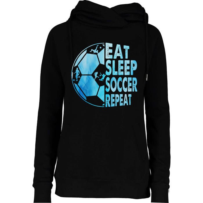 Eat Sleep Soccer Repeat Gift Womens Funnel Neck Pullover Hood