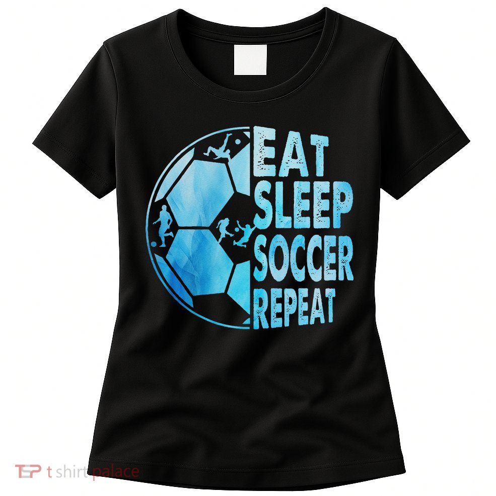Eat Sleep Soccer Repeat Gift Womens T-Shirt