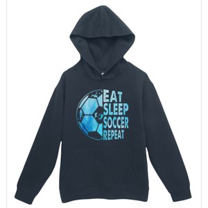 Eat Sleep Soccer Repeat Gift Urban Pullover Hoodie