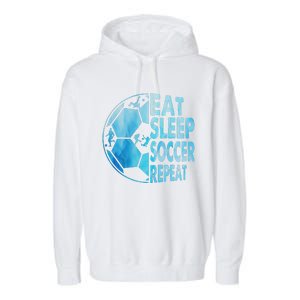 Eat Sleep Soccer Repeat Gift Garment-Dyed Fleece Hoodie