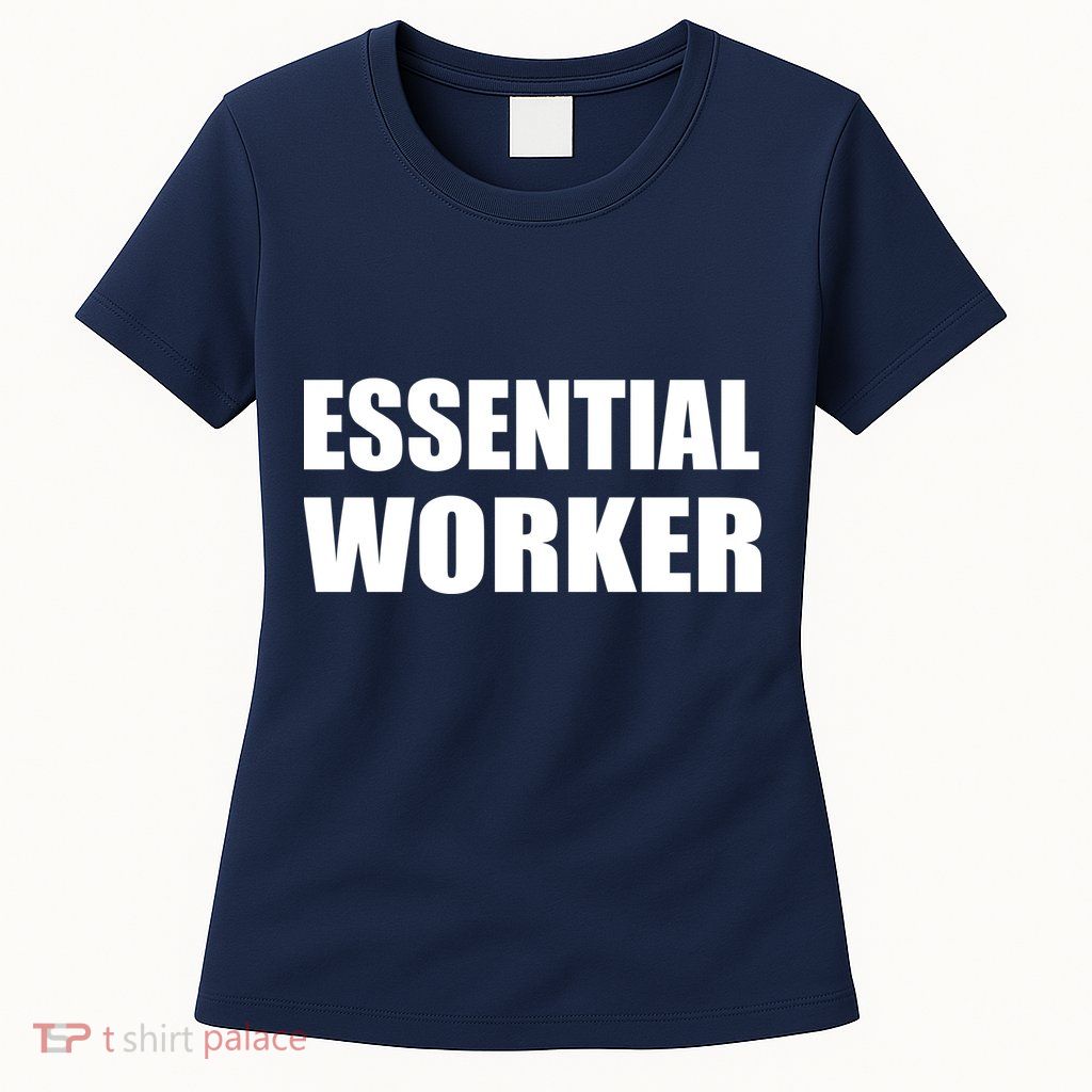 Essential Worker Womens T-Shirt