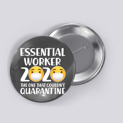 Essential Worker The One That Couldn't Quarantine Button
