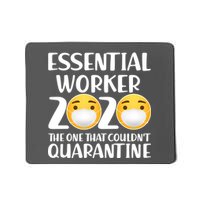 Essential Worker The One That Couldn't Quarantine Mousepad