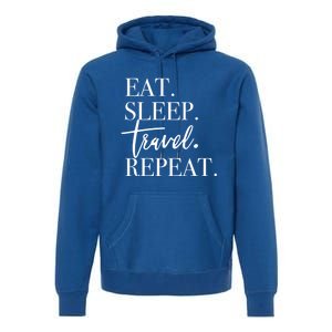 Eat Sleep Travel Repeat Holiday Vacay Gift Premium Hoodie