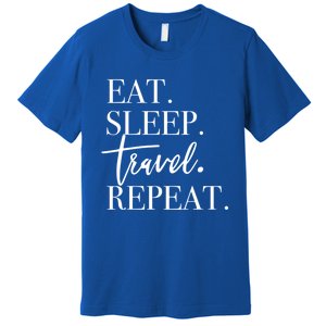 Eat Sleep Travel Repeat Holiday Vacay Gift Premium T-Shirt