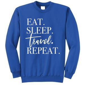 Eat Sleep Travel Repeat Holiday Vacay Gift Tall Sweatshirt