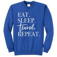 Eat Sleep Travel Repeat Holiday Vacay Gift Tall Sweatshirt