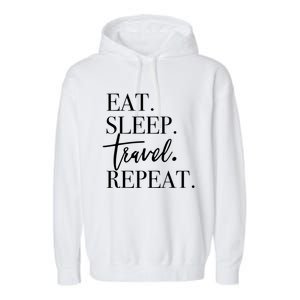 Eat Sleep Travel Repeat Holiday Vacay Gift Garment-Dyed Fleece Hoodie