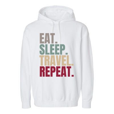 Eat Sleep Travel Repeat Gift Garment-Dyed Fleece Hoodie