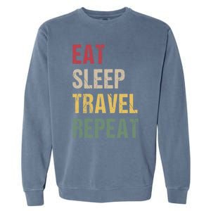 Eat Sleep Travel Repeat Gift Garment-Dyed Sweatshirt