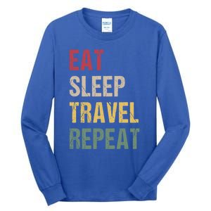 Eat Sleep Travel Repeat Gift Tall Long Sleeve T-Shirt