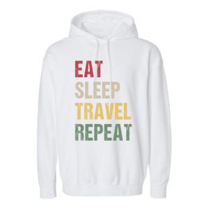 Eat Sleep Travel Repeat Gift Garment-Dyed Fleece Hoodie