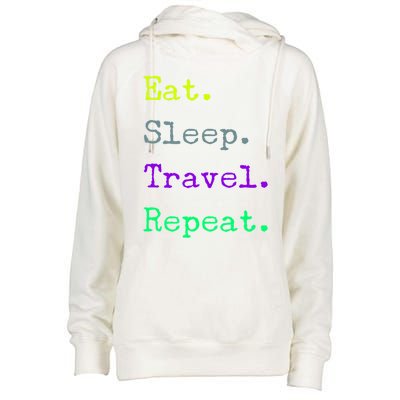 Eat Sleep Travel Repeat I Love To Travel Fun Traveling Gift Womens Funnel Neck Pullover Hood