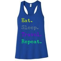 Eat Sleep Travel Repeat I Love To Travel Fun Traveling Gift Women's Racerback Tank