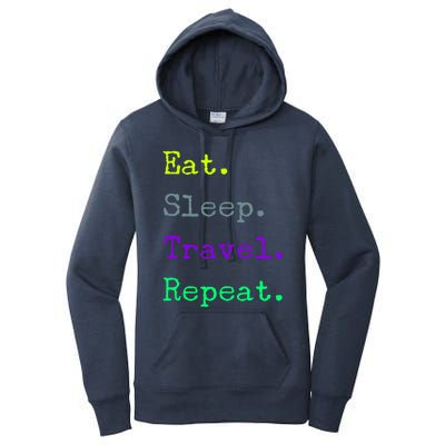 Eat Sleep Travel Repeat I Love To Travel Fun Traveling Gift Women's Pullover Hoodie