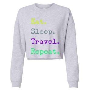 Eat Sleep Travel Repeat I Love To Travel Fun Traveling Gift Cropped Pullover Crew