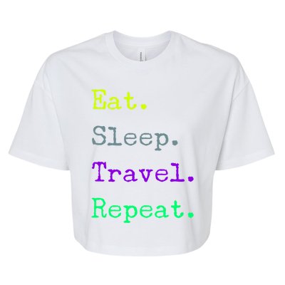 Eat Sleep Travel Repeat I Love To Travel Fun Traveling Gift Bella+Canvas Jersey Crop Tee