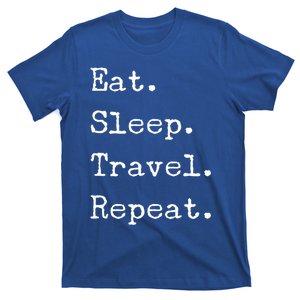 Eat Sleep Travel Repeat I Love To Travel Fun Traveling Gift T-Shirt