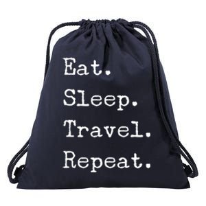 Eat Sleep Travel Repeat I Love To Travel Fun Traveling Gift Drawstring Bag