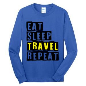 Eat Sleep Travel Repeat Gift Tall Long Sleeve T-Shirt