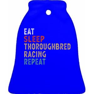 Eat Sleep Thoroughbred Racing Repeat Funny Player Gift Idea Cool Gift Ceramic Bell Ornament