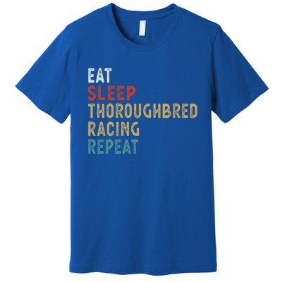 Eat Sleep Thoroughbred Racing Repeat Funny Player Gift Idea Cool Gift Premium T-Shirt