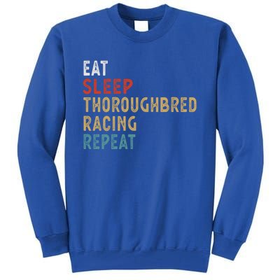 Eat Sleep Thoroughbred Racing Repeat Funny Player Gift Idea Cool Gift Tall Sweatshirt