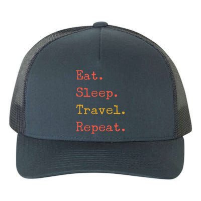 Eat Sleep Travel Repeat I Love To Travel Fun Traveling Meaningful Gift Yupoong Adult 5-Panel Trucker Hat