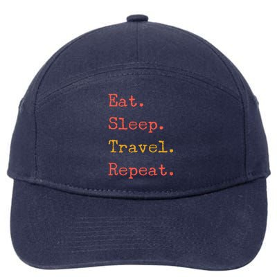 Eat Sleep Travel Repeat I Love To Travel Fun Traveling Meaningful Gift 7-Panel Snapback Hat