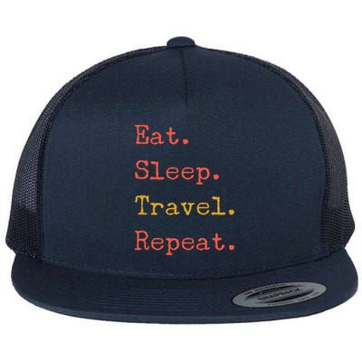 Eat Sleep Travel Repeat I Love To Travel Fun Traveling Meaningful Gift Flat Bill Trucker Hat