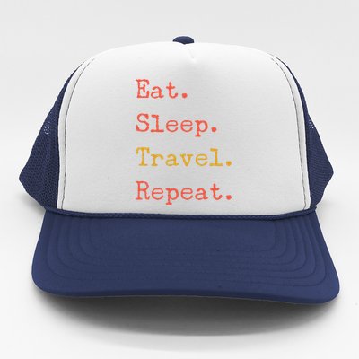 Eat Sleep Travel Repeat I Love To Travel Fun Traveling Meaningful Gift Trucker Hat