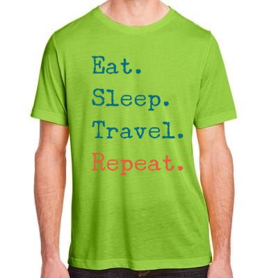 Eat Sleep Travel Repeat I Love To Travel Fun Traveling Great Gift Adult ChromaSoft Performance T-Shirt