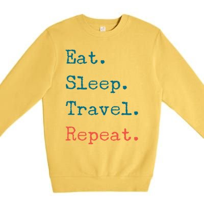 Eat Sleep Travel Repeat I Love To Travel Fun Traveling Great Gift Premium Crewneck Sweatshirt