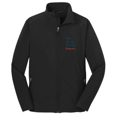 Eat Sleep Travel Repeat I Love To Travel Fun Traveling Great Gift Core Soft Shell Jacket