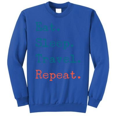 Eat Sleep Travel Repeat I Love To Travel Fun Traveling Great Gift Sweatshirt