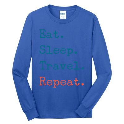 Eat Sleep Travel Repeat I Love To Travel Fun Traveling Great Gift Tall Long Sleeve T-Shirt